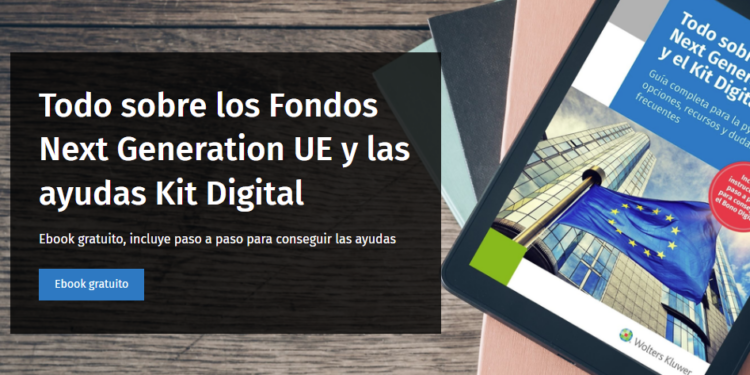 Wolters Kluwer reúne toda la información sobre los fondos NextGenerationEU y el Kit Digital en una guía