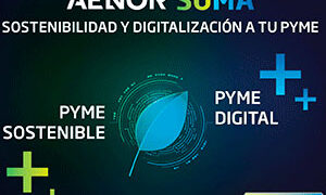 AENOR impulsa la digitalización y la sostenibilidad de las pymes